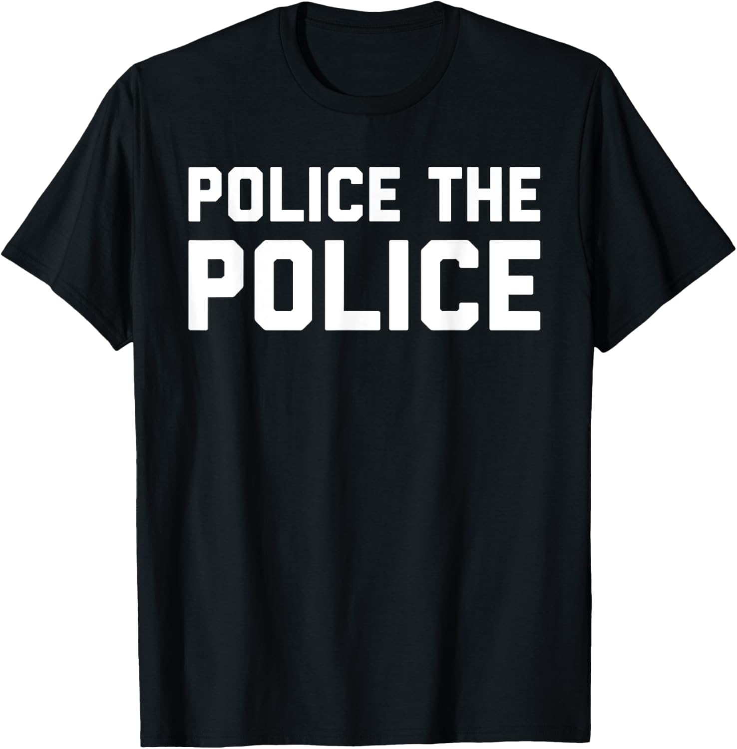 Police The Police Shirt - Anti Police Brutality T-Shirt - T-Shirt | Black