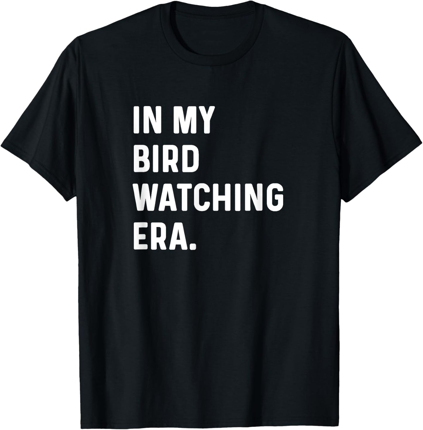 In My Bird Watching Era - Birding Birder Birds T-Shirt - T-Shirt | Black