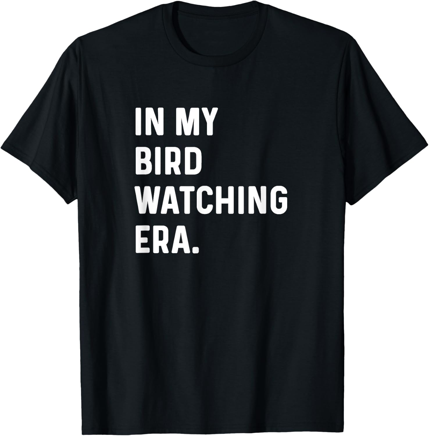 In My Bird Watching Era - Birding Birder Birds T-Shirt - T-Shirt | Black
