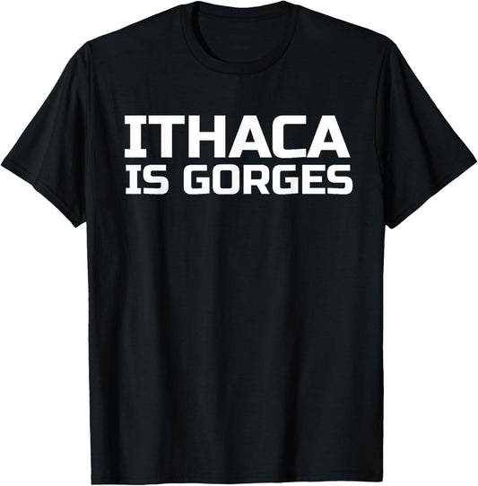 Gorgeous Ithaca is Gorges T Shirt T-Shirt - T-Shirt | Black