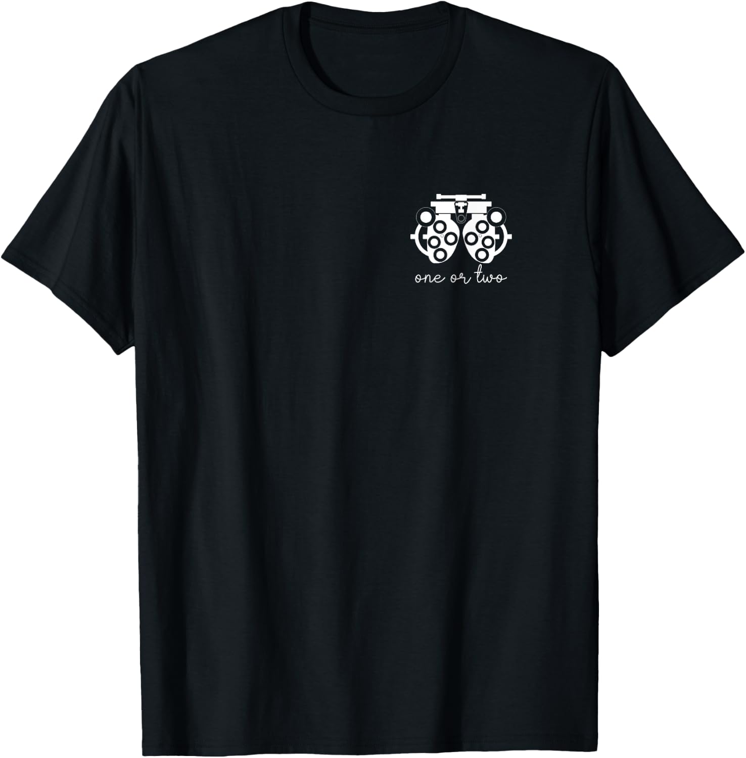 One Or Two Optometrist Optician Ophthalmologist Phoropter T-Shirt - T-Shirt | Black