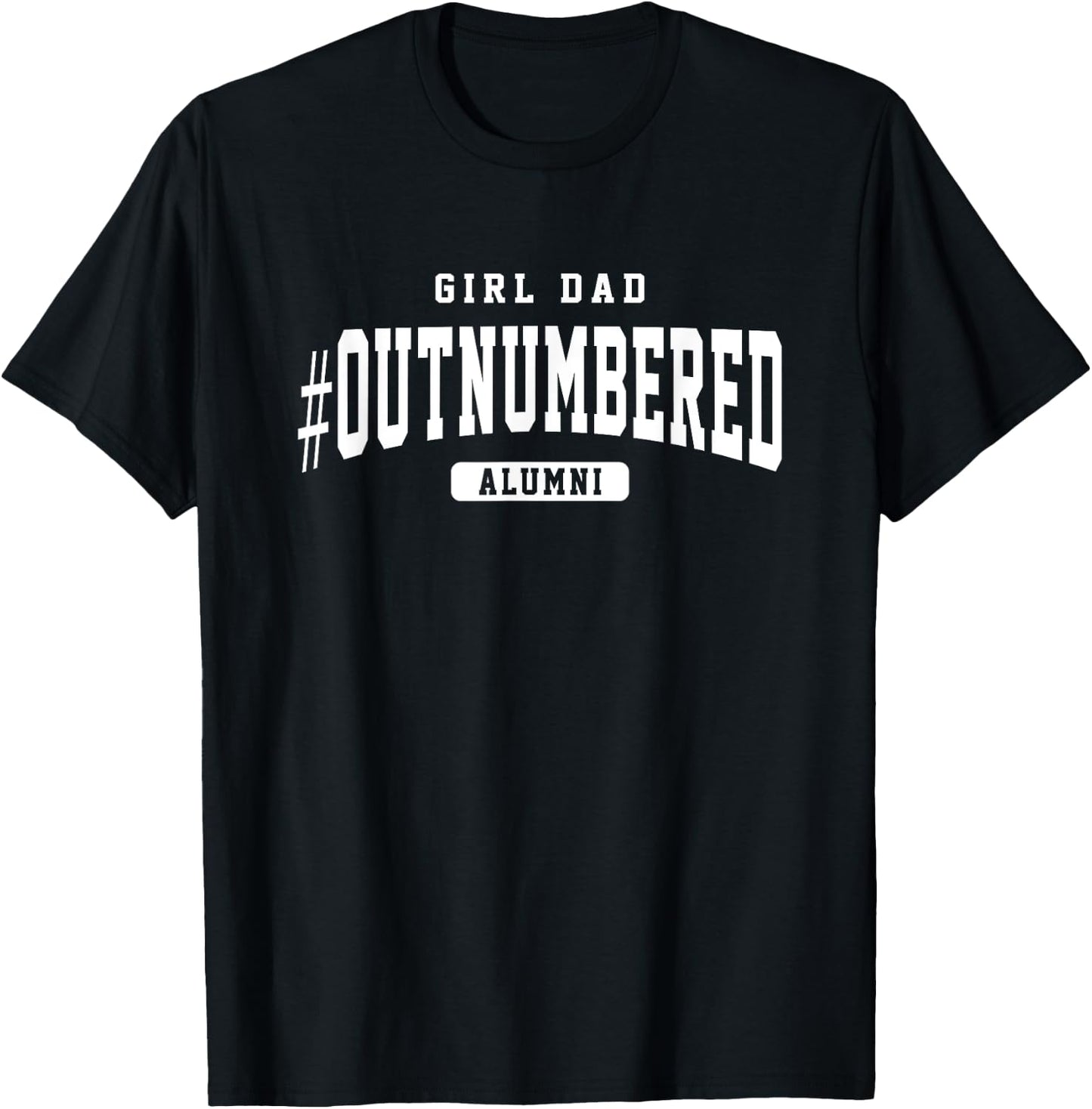 Fathers Day Girl Dad Officially Outnumbered Alumni T-Shirt - T-Shirt | Black