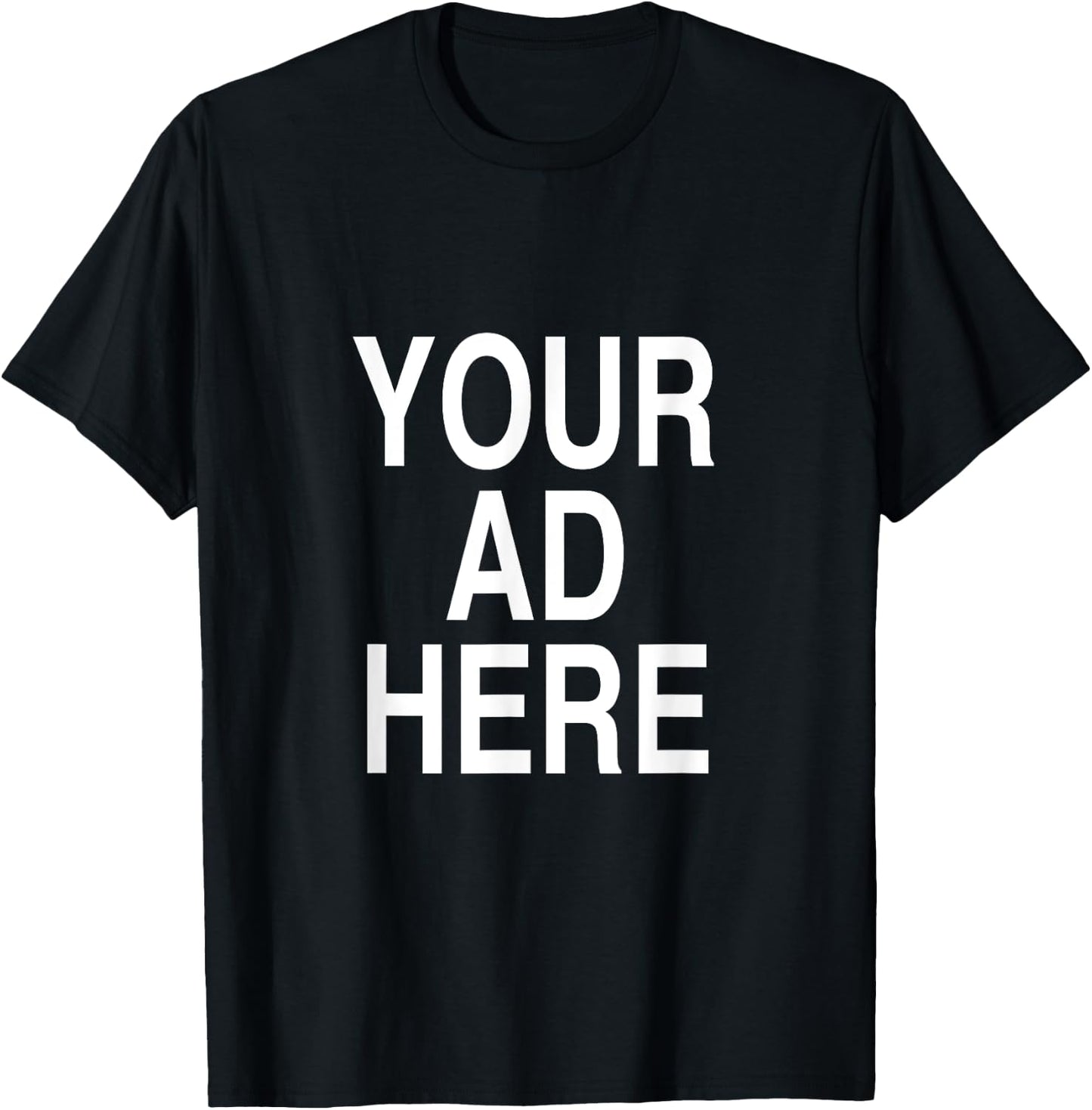 Your Ad Here Funny Promotional Shirt Advertising T-Shirt - T-Shirt | Black