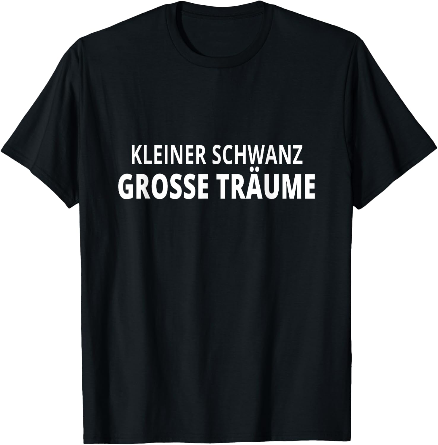 Kleiner Schwanz Große Träume - Lachen Garantiert für Freunde T-Shirt - T-Shirt | Black