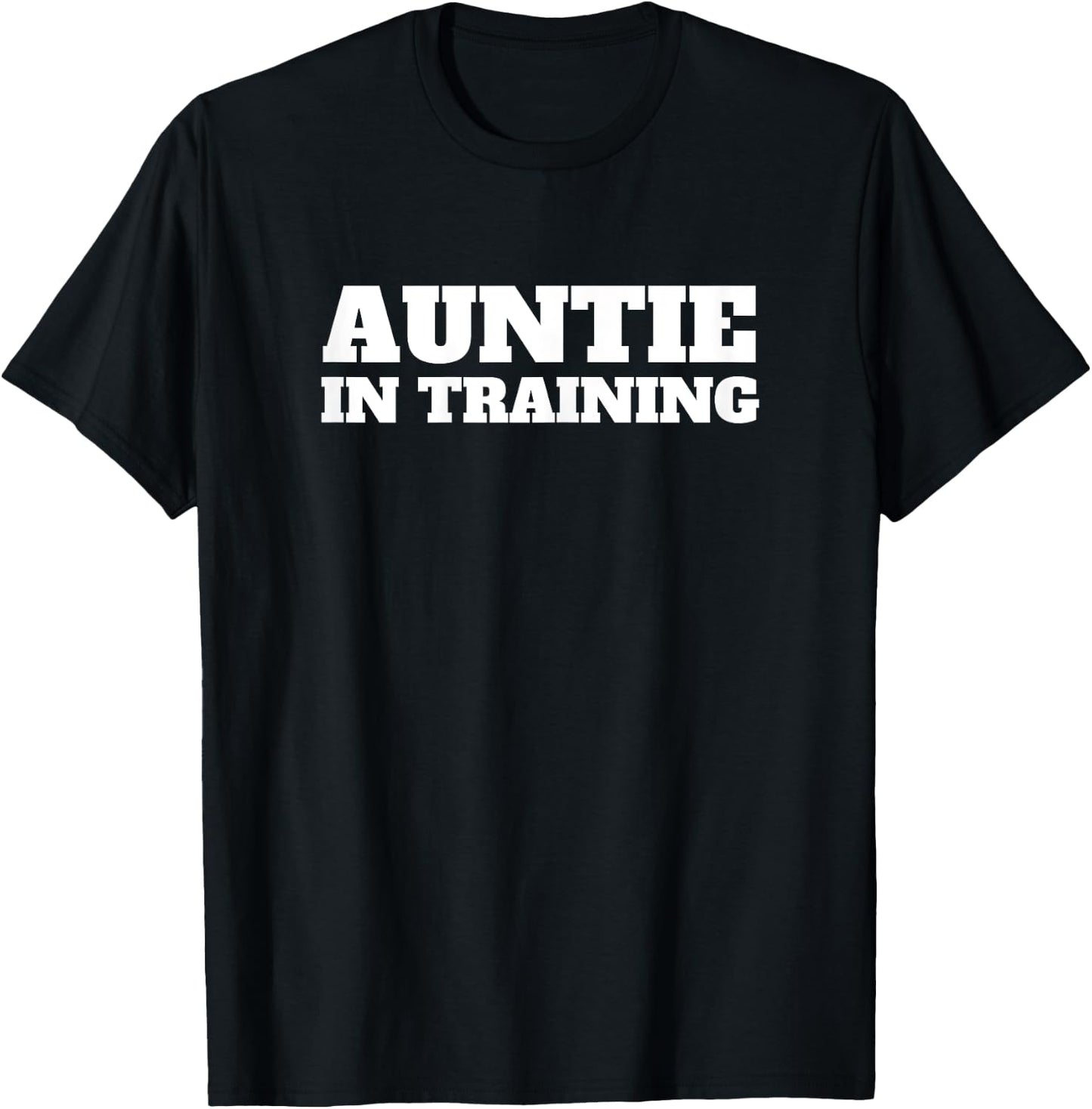 Auntie In Training First Time Aunt Funny Women T-Shirt - T-Shirt | Black