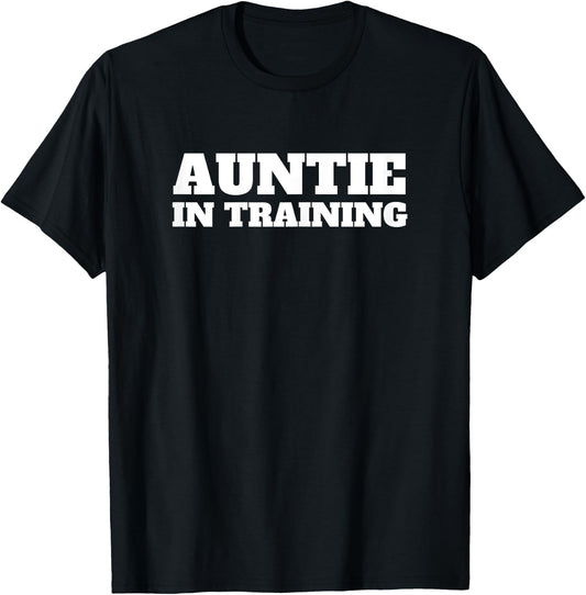 Auntie In Training First Time Aunt Funny Women T-Shirt - T-Shirt | Black