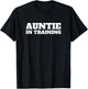 Auntie In Training First Time Aunt Funny Women T-Shirt - T-Shirt | Black