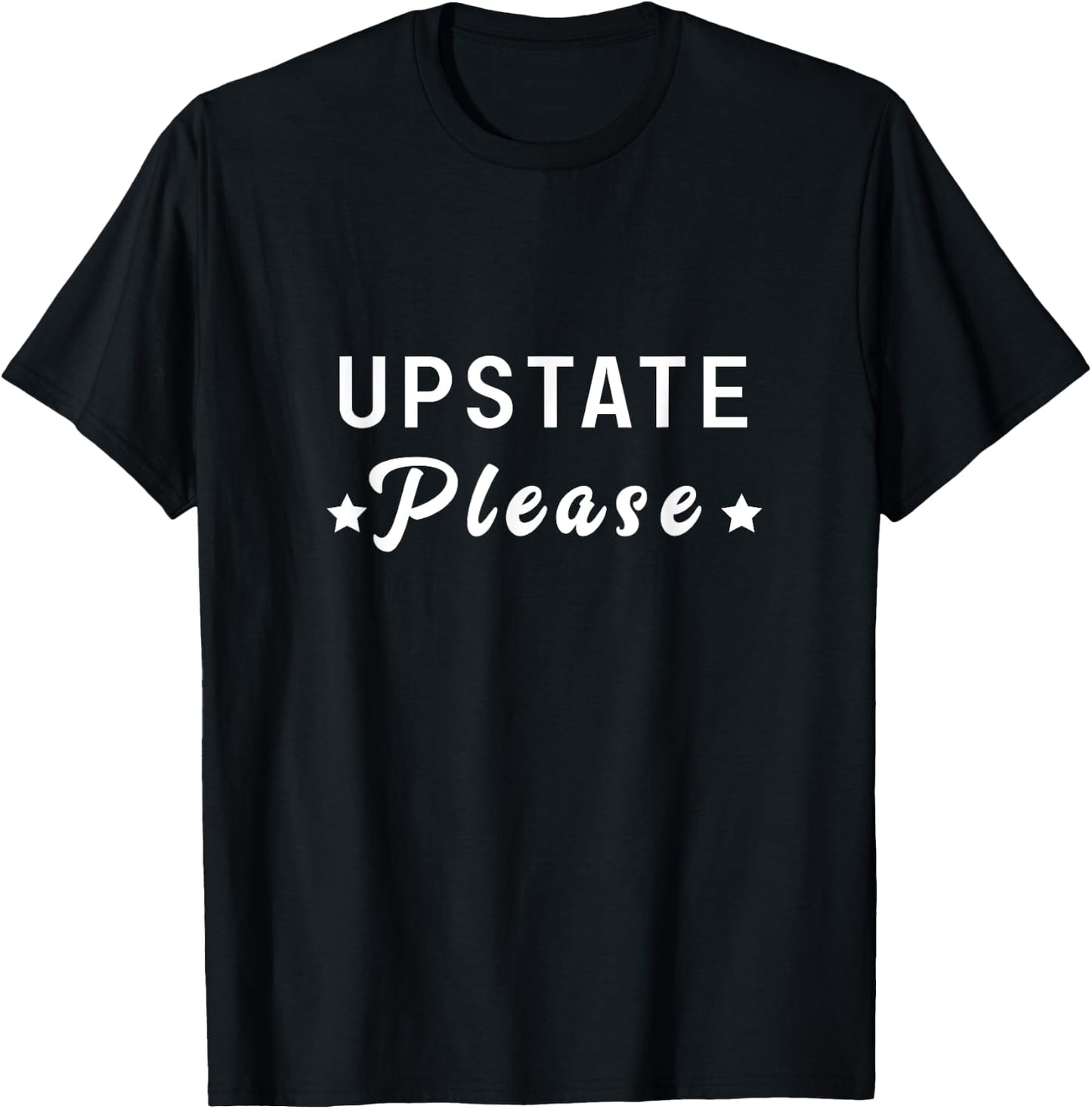 Upstate Please New York Mountains Catskills Camping Fishing T-Shirt - T-Shirt | Black