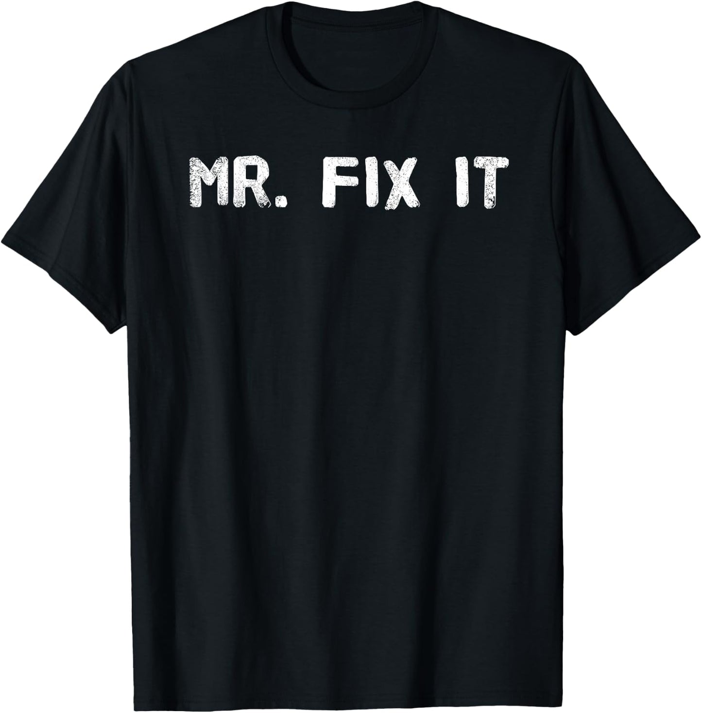 MR. FIX IT Shirt Funny Handyman Repair-man Gift T-Shirt - T-Shirt | Black