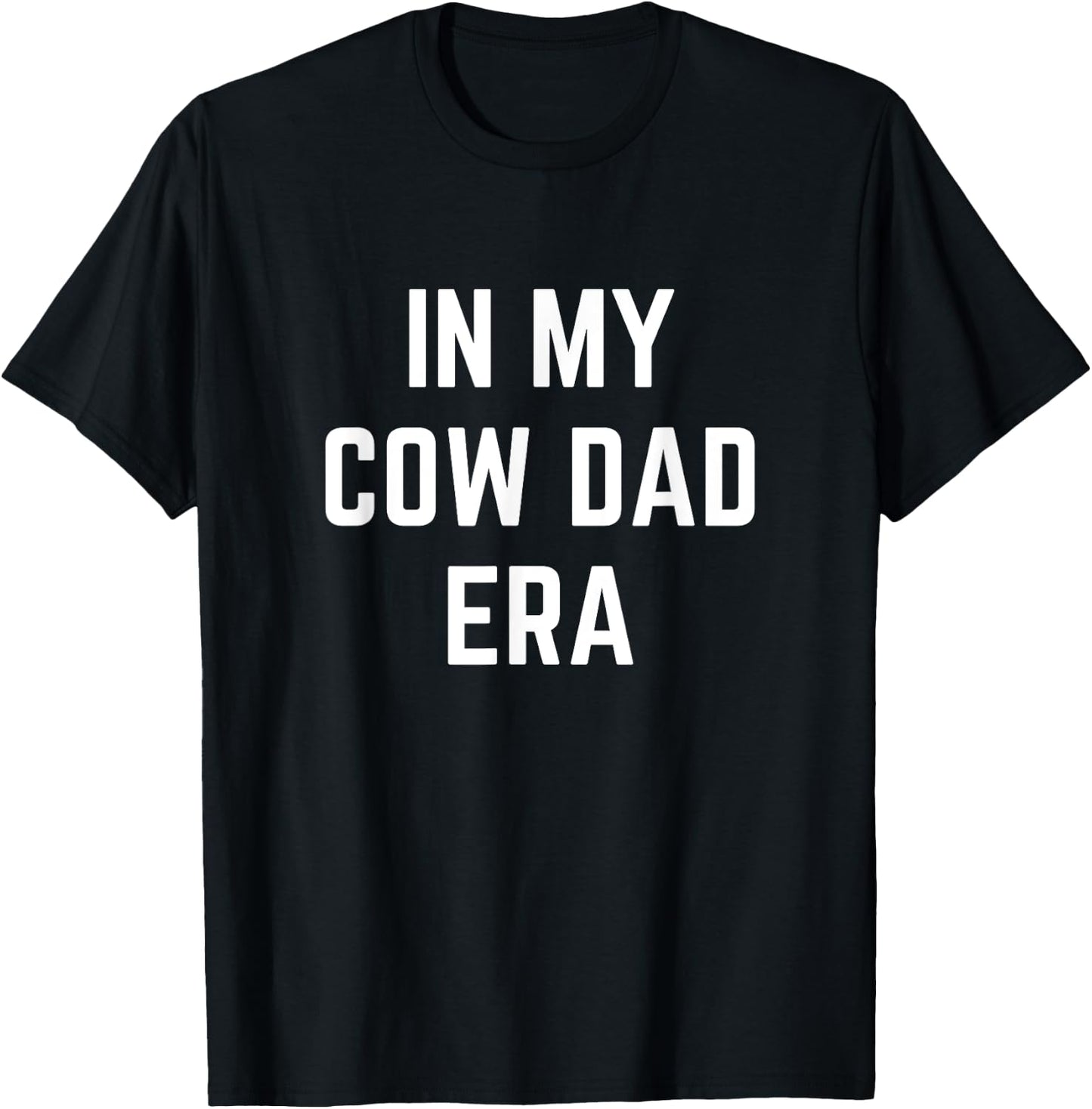 In My Cow Dad Era Funny T-Shirt - T-Shirt | Black