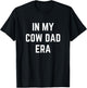 In My Cow Dad Era Funny T-Shirt - T-Shirt | Black
