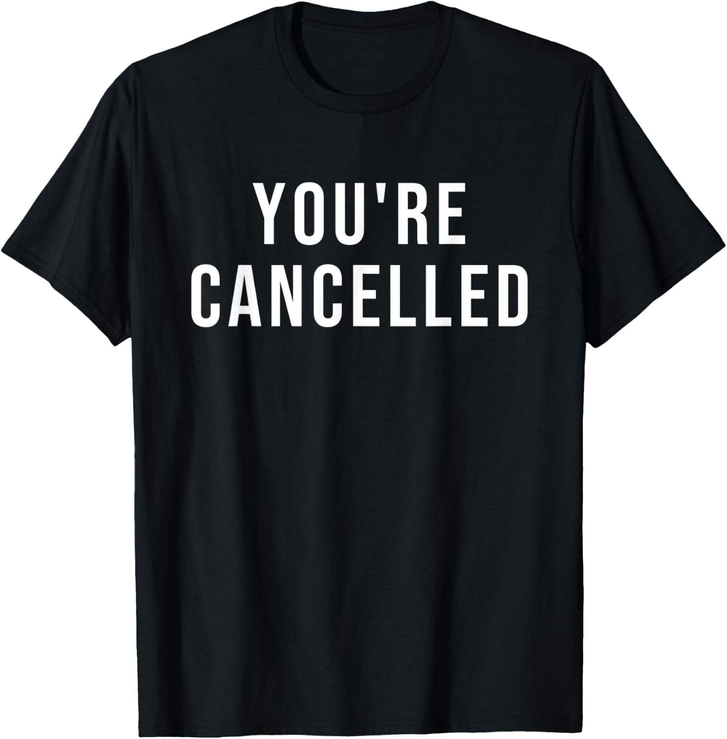 You're Cancelled T-Shirt - T-Shirt | Black