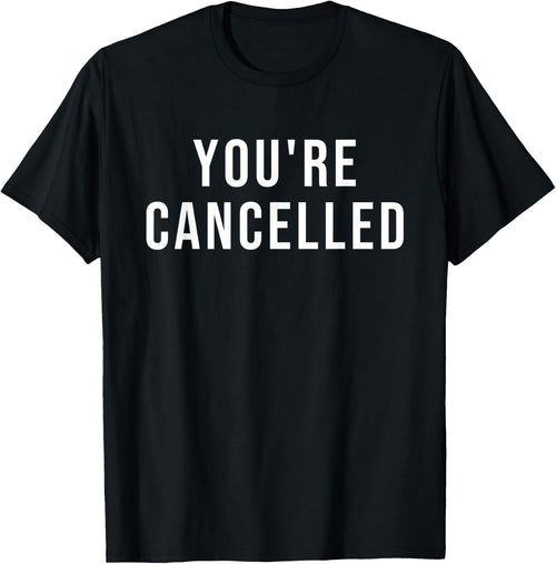 You're Cancelled