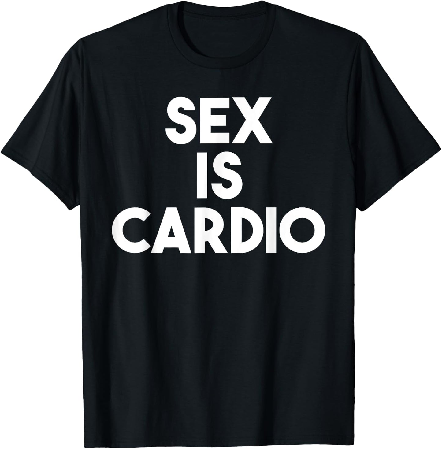 Sex Is Cardio - Funny Sex Cardio Gym Shirt T-Shirt - T-Shirt | Black