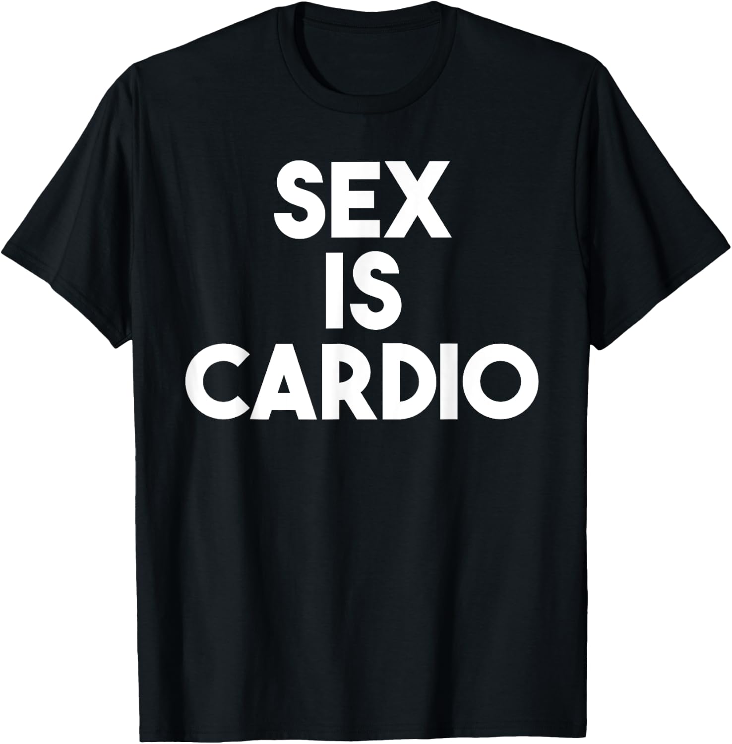 Sex Is Cardio - Funny Sex Cardio Gym Shirt T-Shirt - T-Shirt | Black