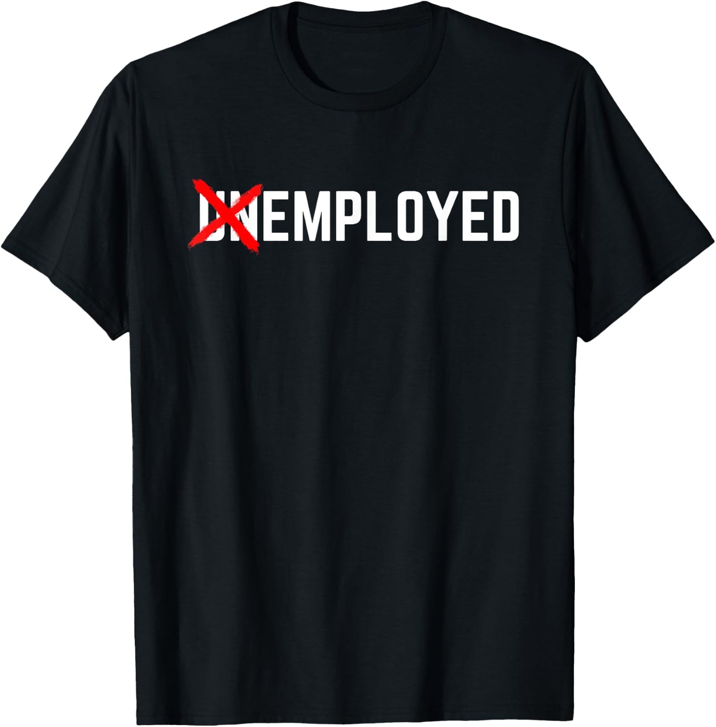 Employed Funny New Job First Job Men Woman Congrats Gift T-Shirt - T-Shirt | Black