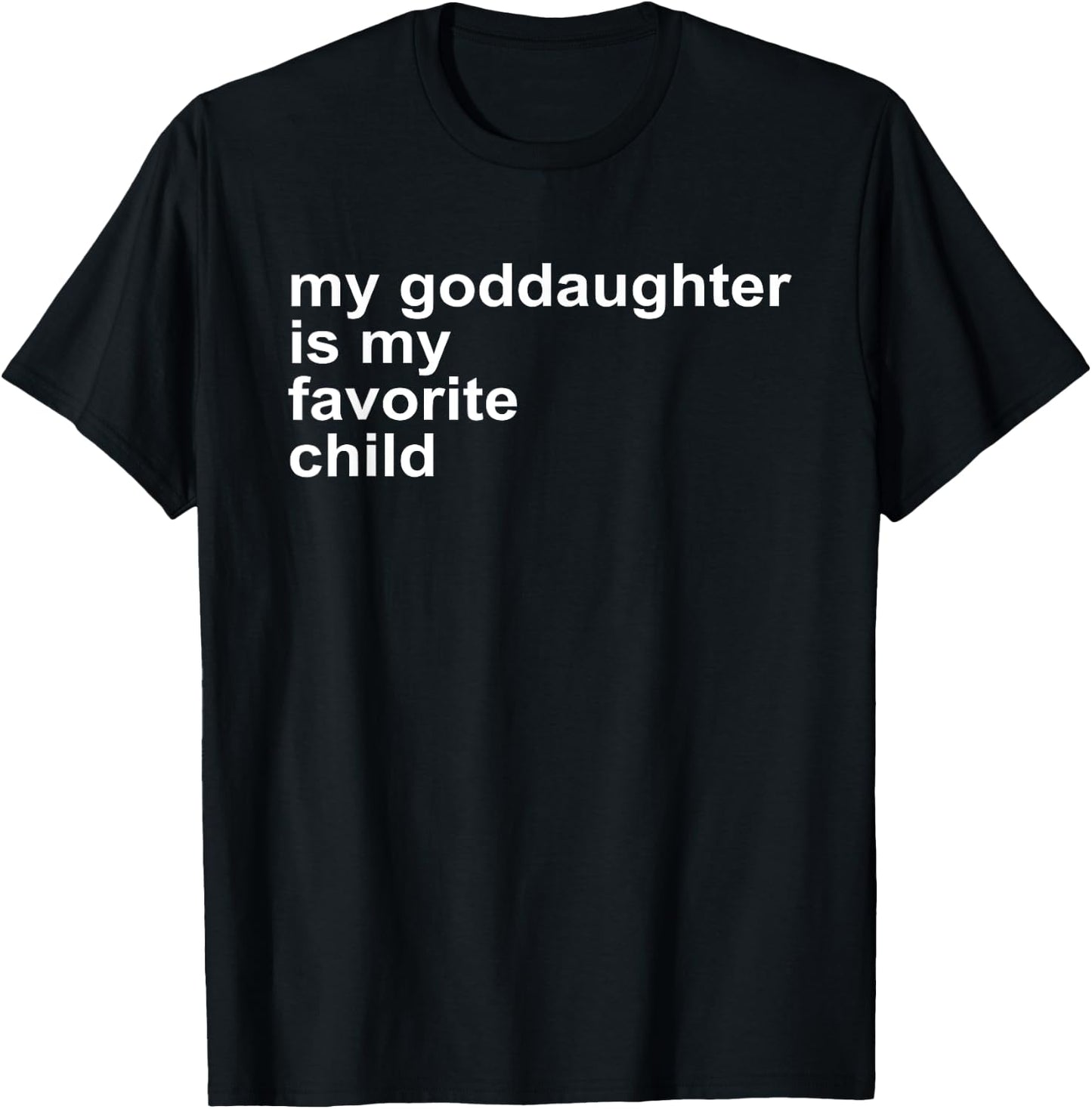 Godparent's Day My Goddaughter Is My Favorite Child Funny T-Shirt - T-Shirt | Black
