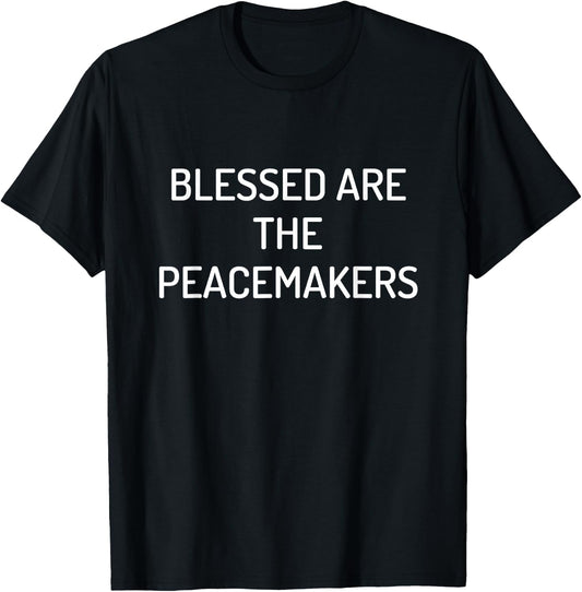 Blessed Are the Peacemakers T-Shirt - T-Shirt | Black