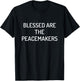 Blessed Are the Peacemakers T-Shirt - T-Shirt | Black