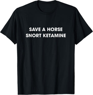 Save A Horse Snort Ketamine T-Shirt - T-Shirt | Black