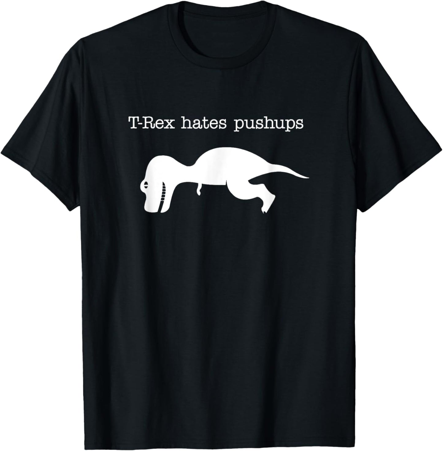 T-rex Hates Pushups Funny Gym Shirts White Version T-Shirt - T-Shirt | Black