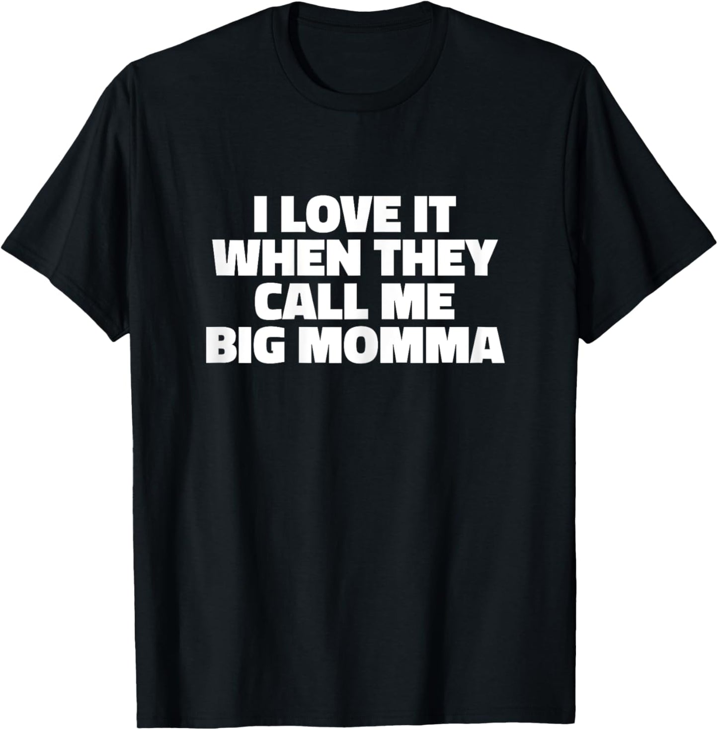 I Love It When They Call Me Big Momma T Shirt - Mother Shirt T-Shirt - T-Shirt | Black