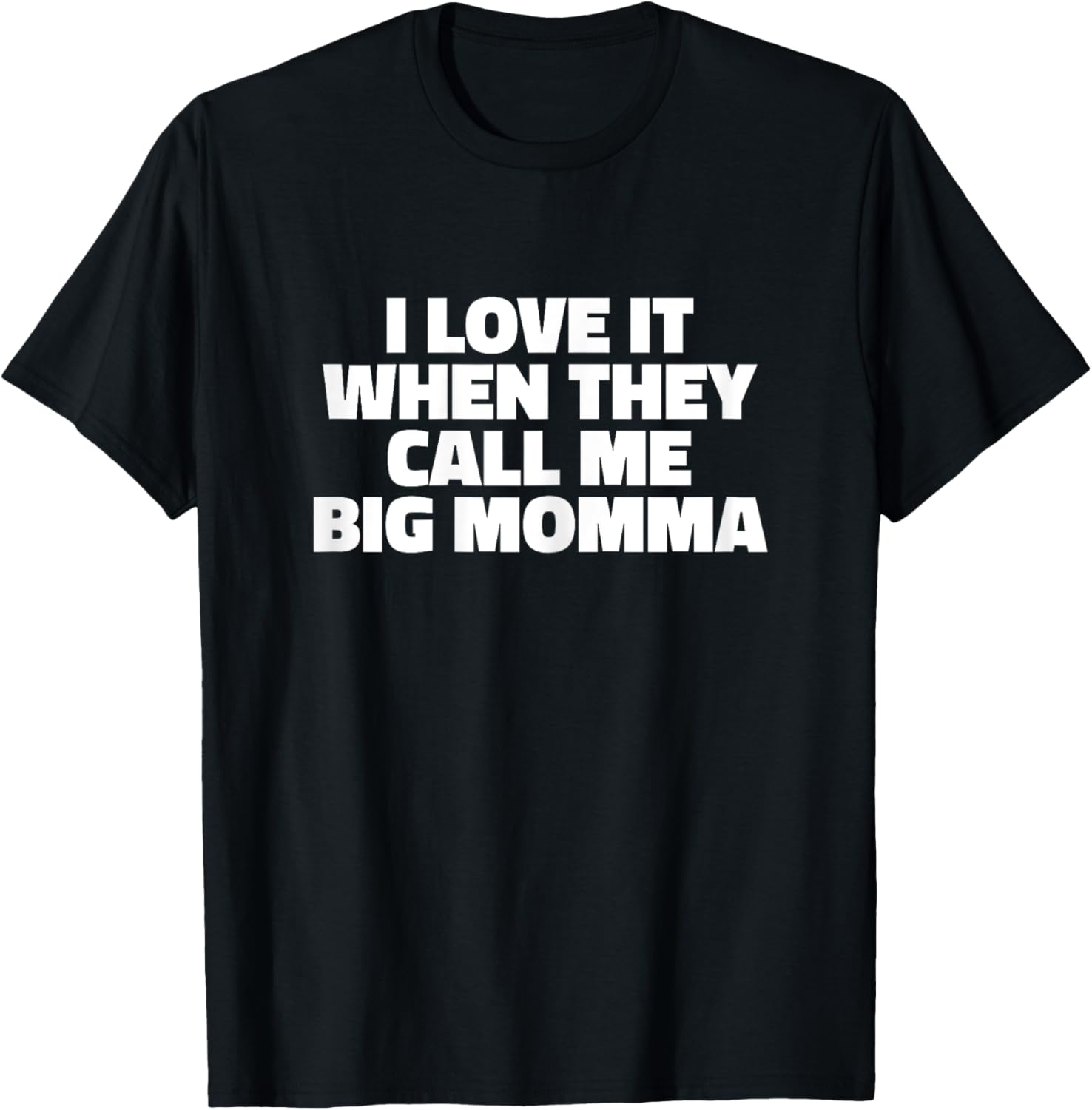 I Love It When They Call Me Big Momma T Shirt - Mother Shirt T-Shirt - T-Shirt | Black