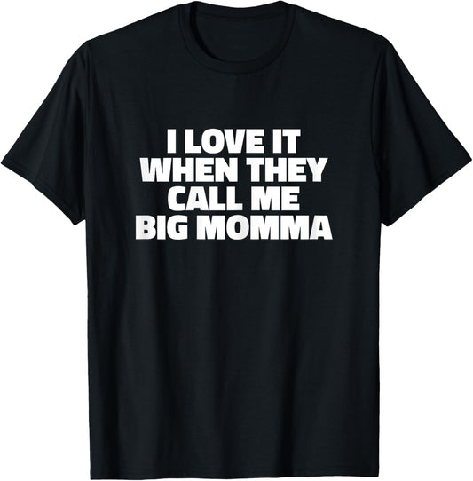 I Love It When They Call Me Big Momma T Shirt - Mother Shirt T-Shirt - T-Shirt | Black