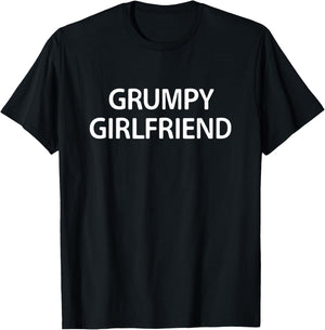 Grumpy Girlfriend, Funny, Jokes, Sarcastic T-Shirt - T-Shirt | Black