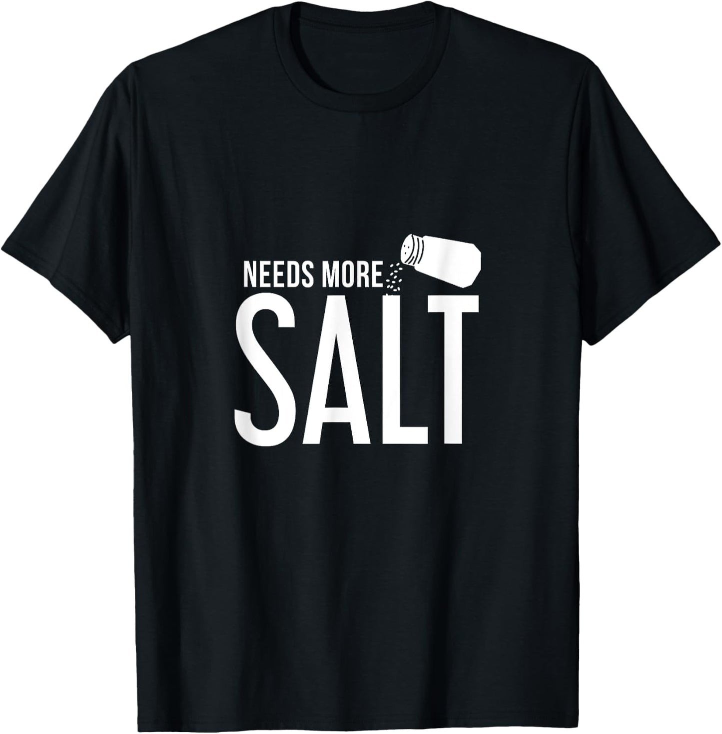 Needs More Salt! Funny Undersalted saying salt T-Shirt - T-Shirt | Black