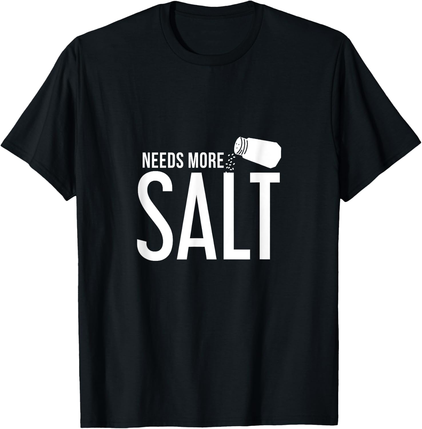 Needs More Salt! Funny Undersalted saying salt T-Shirt - T-Shirt | Black