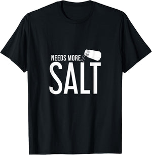 Needs More Salt! Funny Undersalted saying salt T-Shirt - T-Shirt | Black