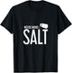 Needs More Salt! Funny Undersalted saying salt T-Shirt - T-Shirt | Black