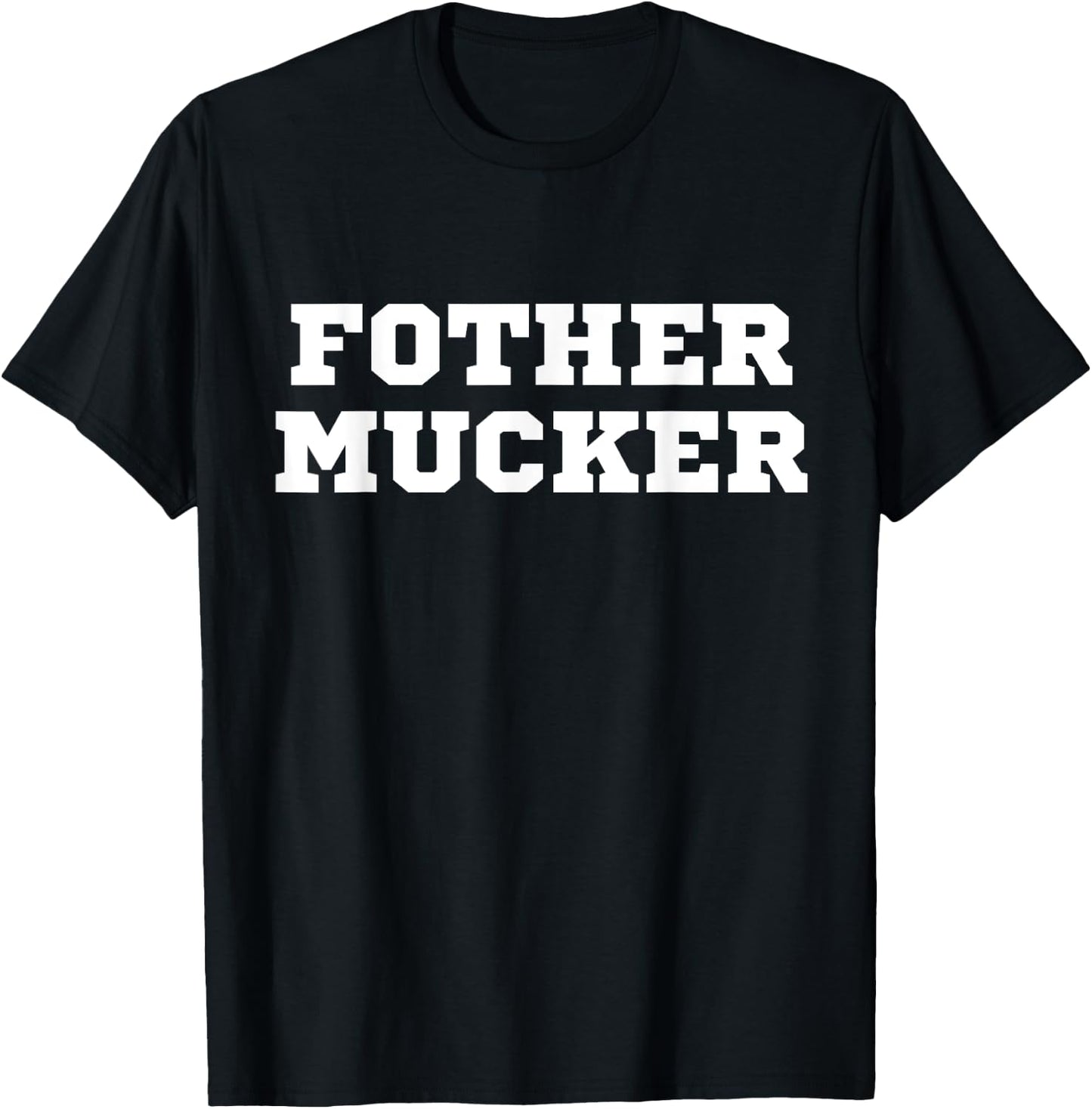 Fother Mucker Misspelled Mother Fucker Funny Offensive Crude T-Shirt - T-Shirt | Black