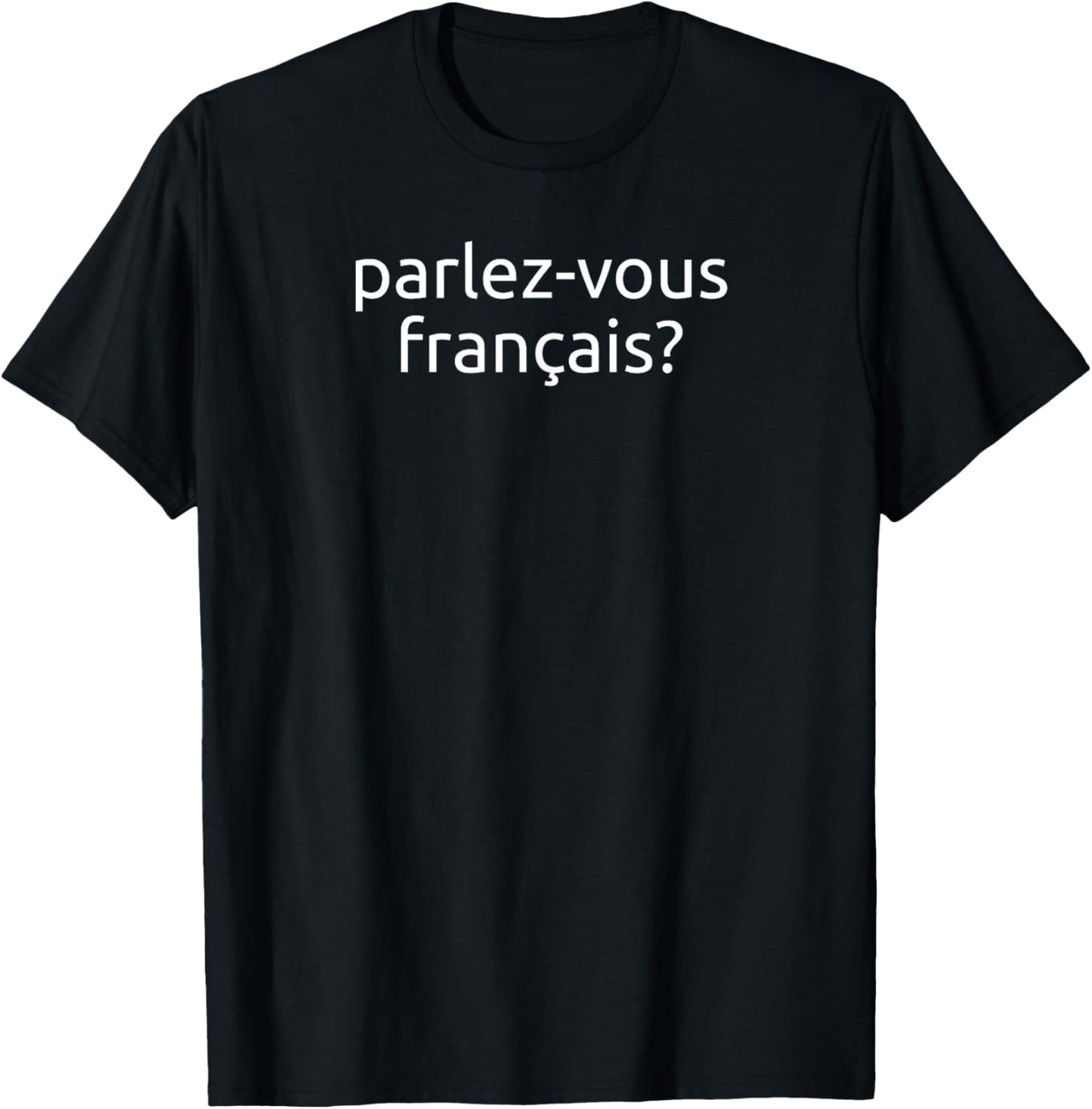 Parlez Vous Francais Do You Speak French T-Shirt - T-Shirt | Black