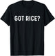 Got Rice | Awkward Funny Asian Social T-Shirt - T-Shirt | Black
