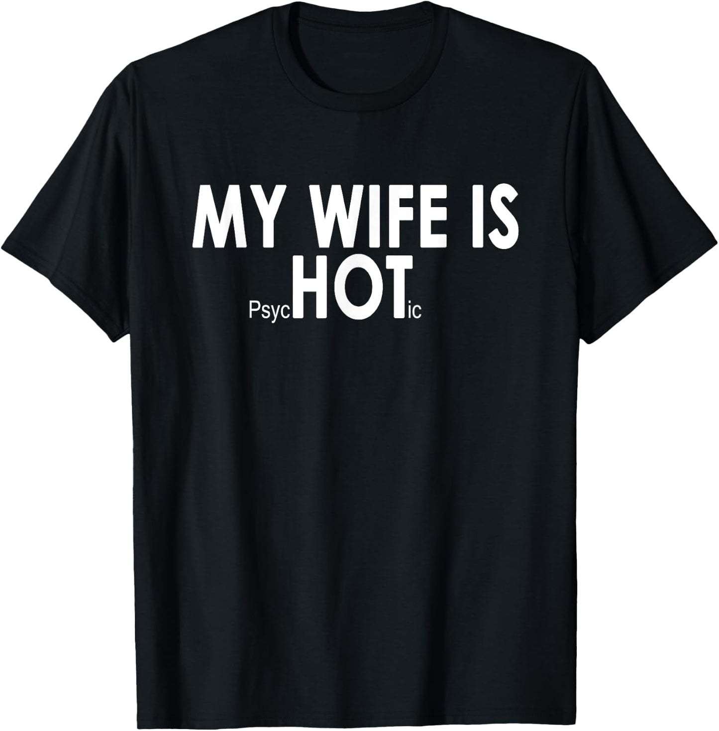 My Wife Is psycHOTic Funny Sarcasm T-Shirt - T-Shirt | Black
