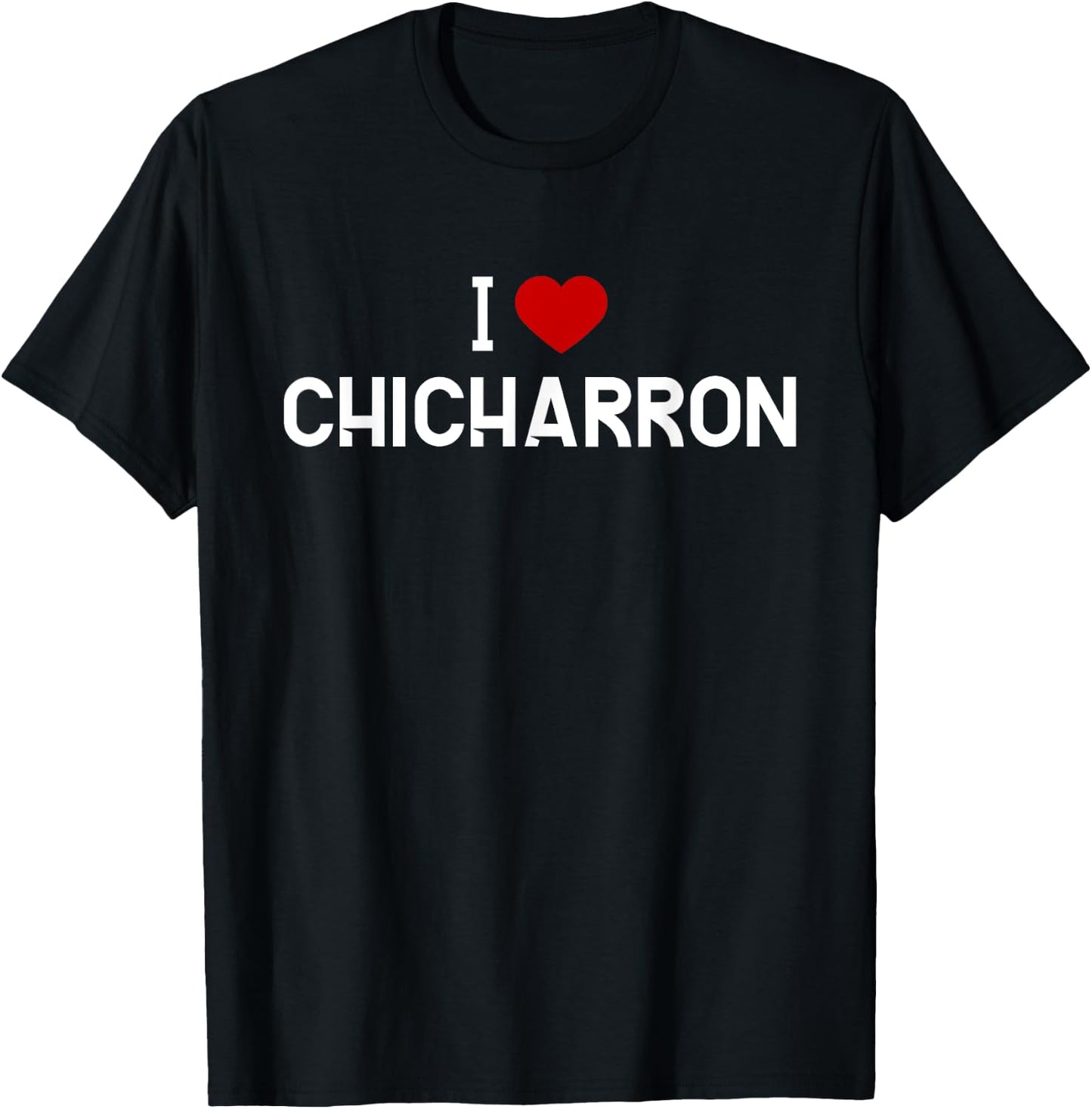 I Love Chicharron Shirt - Mexican Food T-Shirt - T-Shirt | Black