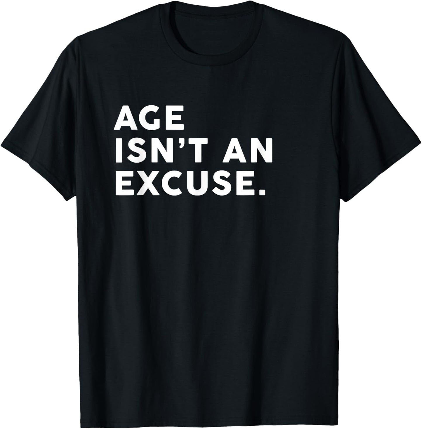Age Isn't An Excuse Funny Fitness Women Who Lift T-Shirt - T-Shirt | Black