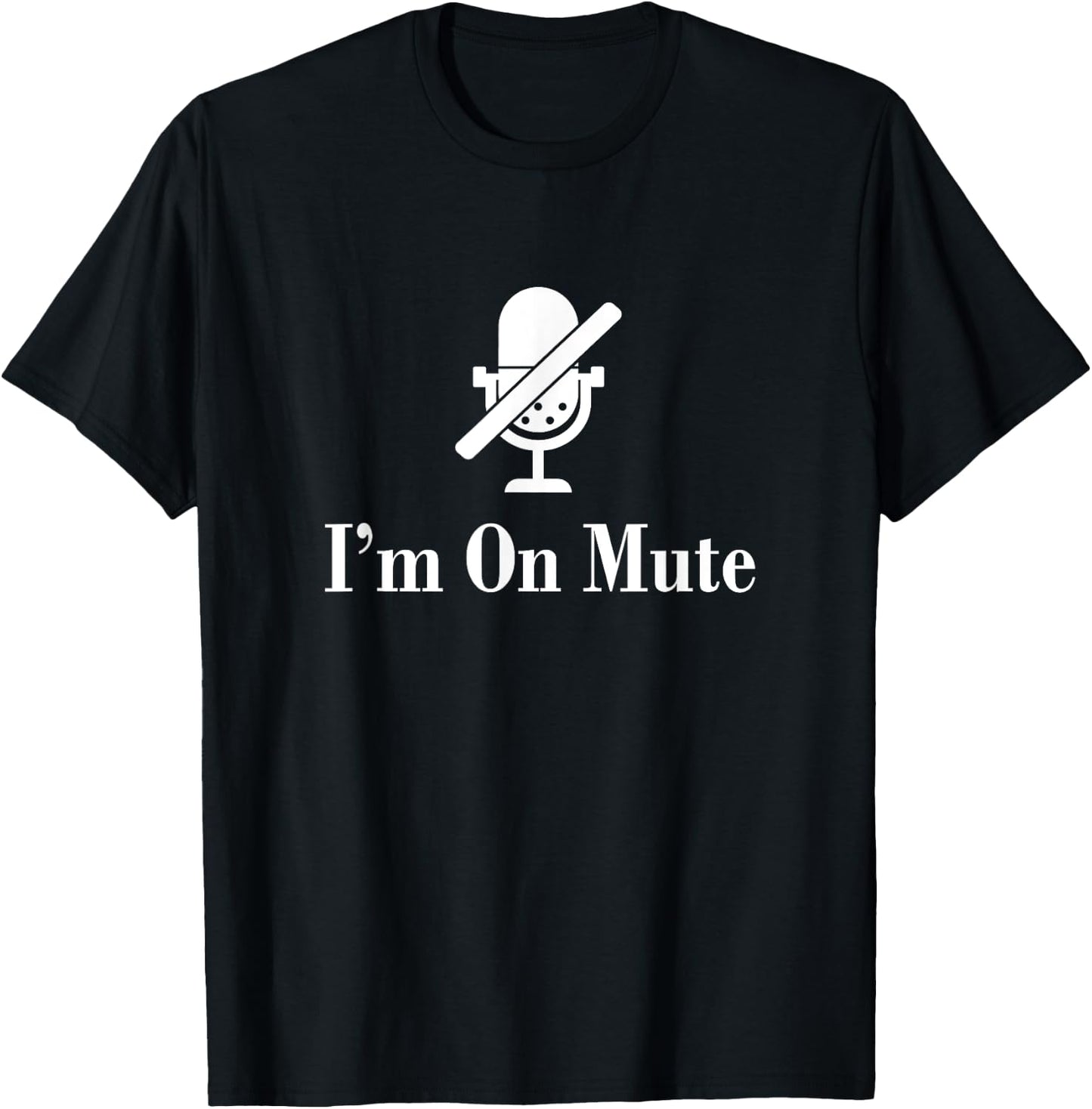 I'M On Mute Funny Virtual Meeting Design T-Shirt - T-Shirt | Black