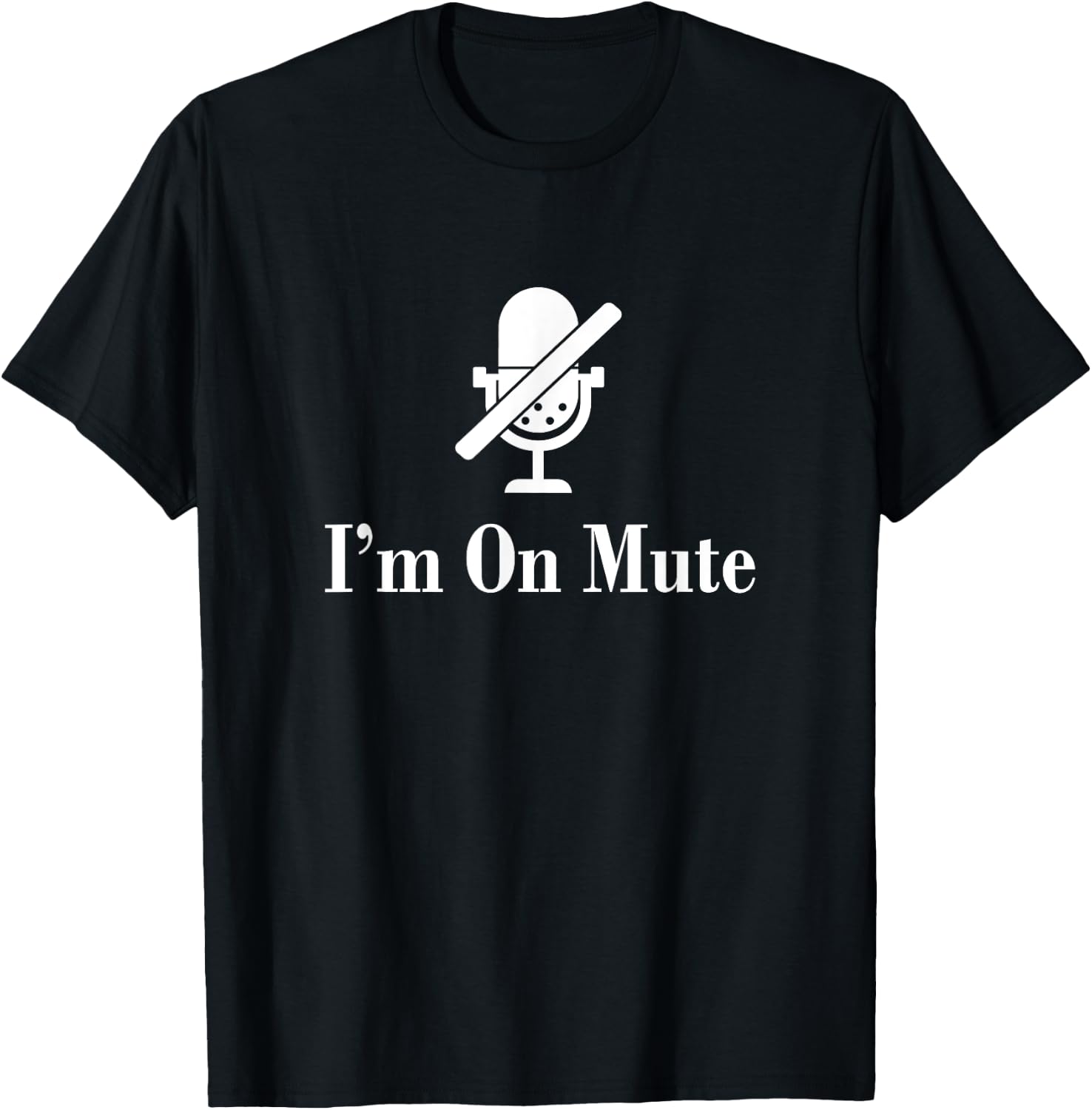 I'M On Mute Funny Virtual Meeting Design T-Shirt - T-Shirt | Black
