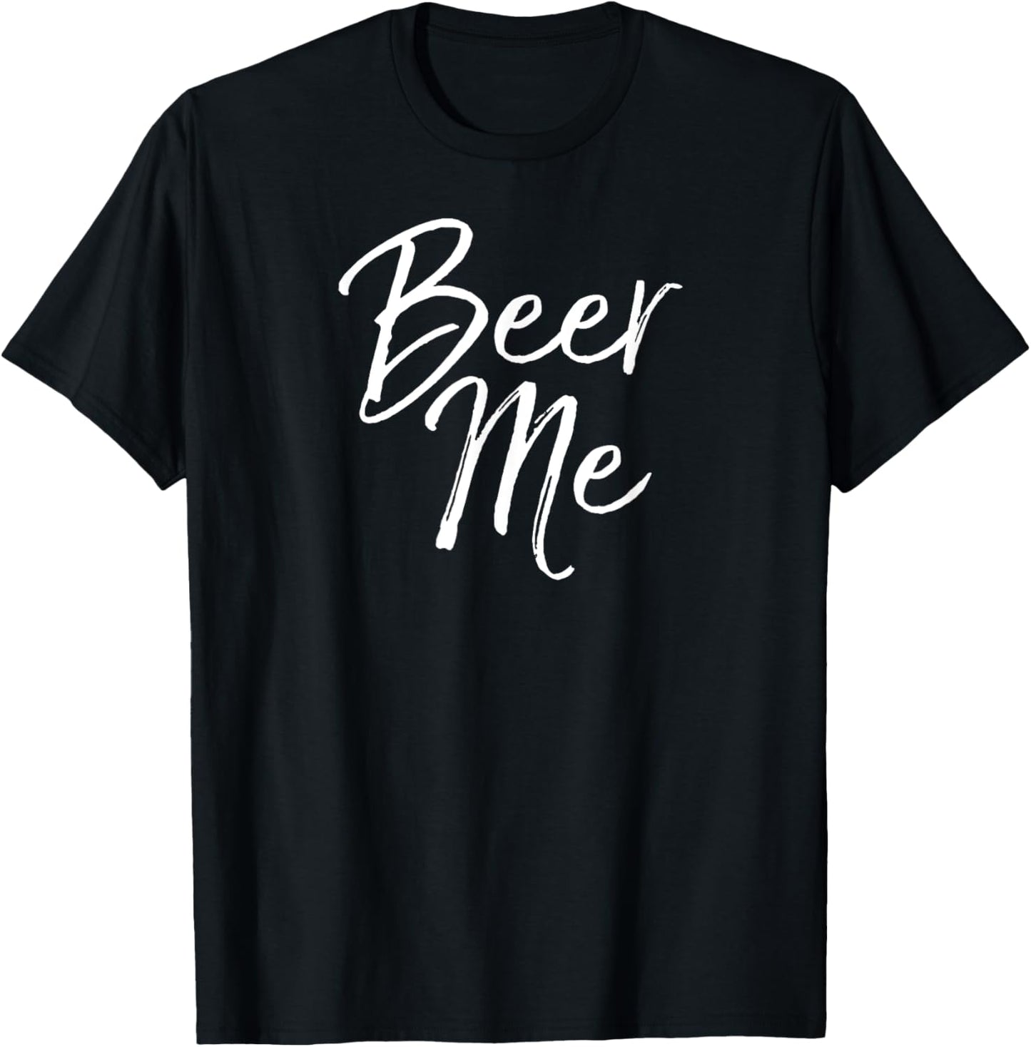 Beer Me Shirt Funny Alcohol Drinking Party T-Shirt - T-Shirt | Black