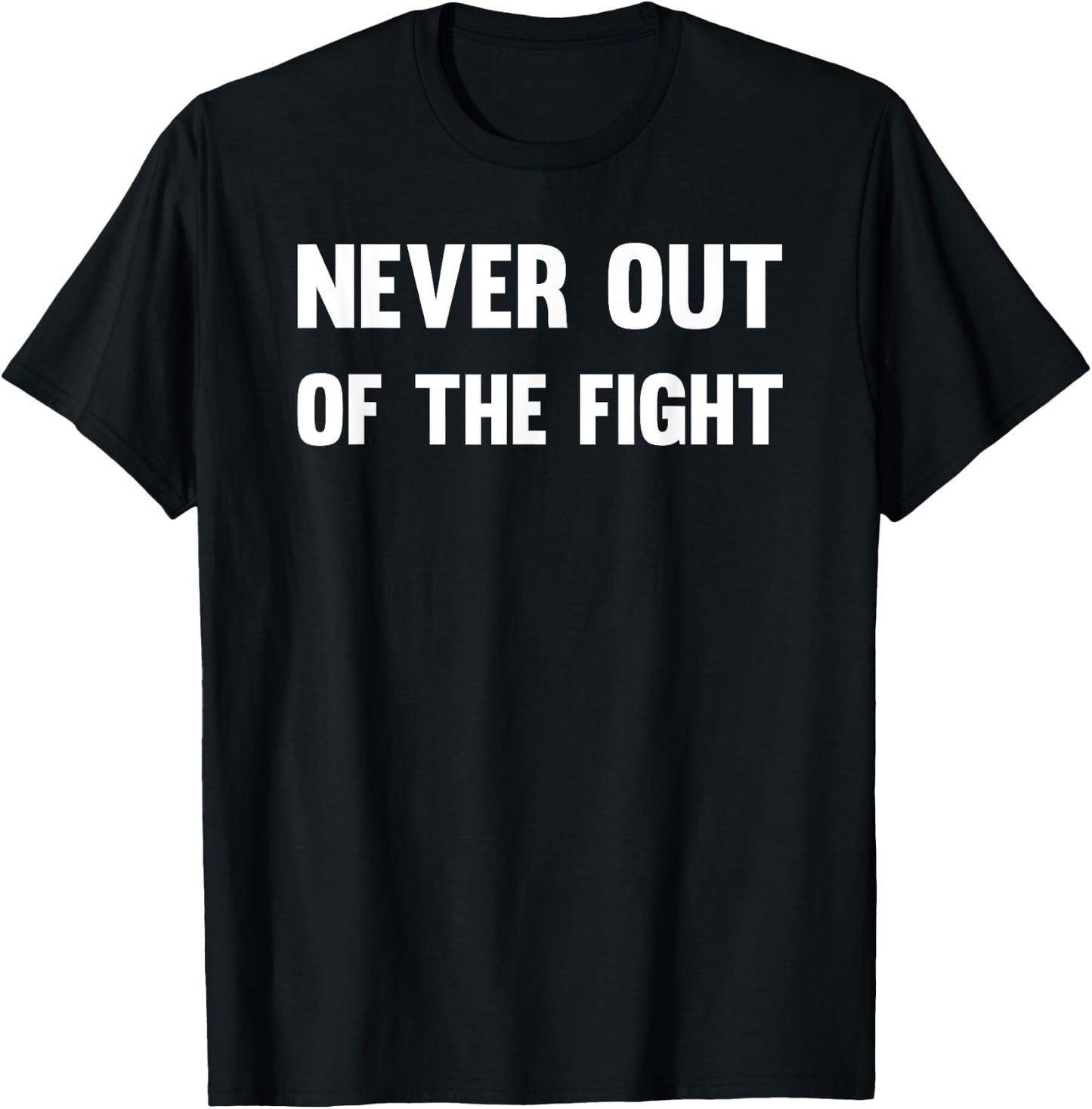Never Out of The Fight Motivational Workout Fitness Sports T-Shirt - T-Shirt | Black