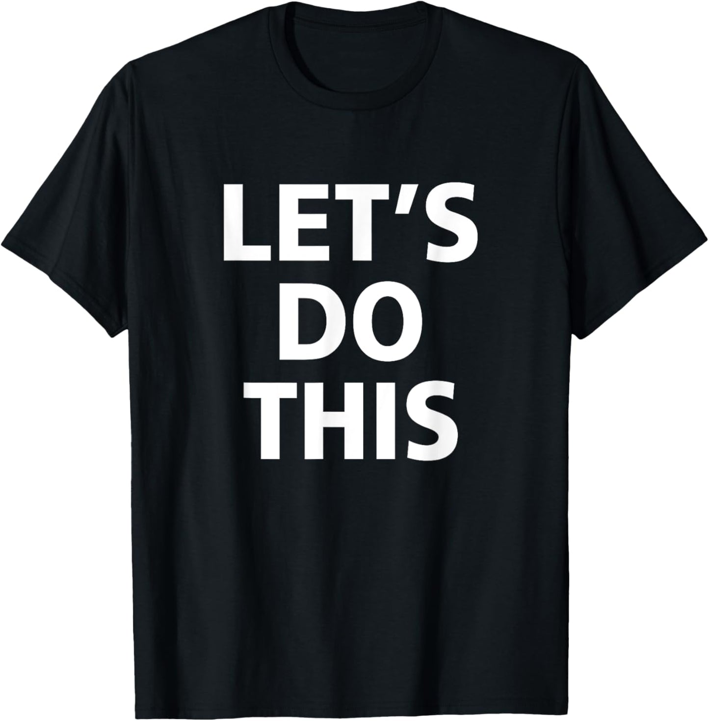 Inspirational, Motivation, Training - LET'S DO THIS T Shirt T-Shirt - T-Shirt | Black