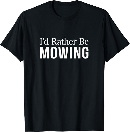 I'd Rather Be Mowing T-Shirt - T-Shirt | Black