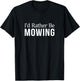 I'd Rather Be Mowing T-Shirt - T-Shirt | Black