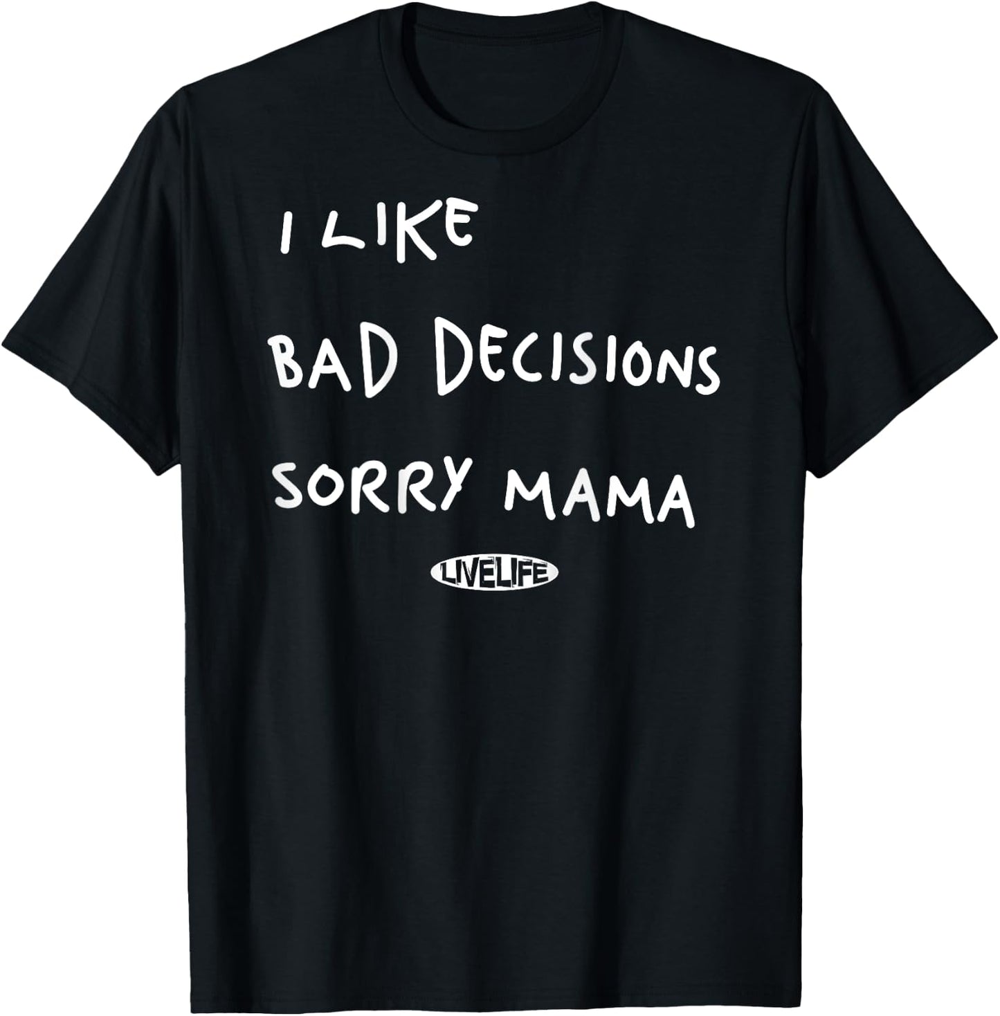 I LIKE BAD DECISIONS SORRY MAMA X Make Memories Backprint , black T-Shirt - T-Shirt | Black