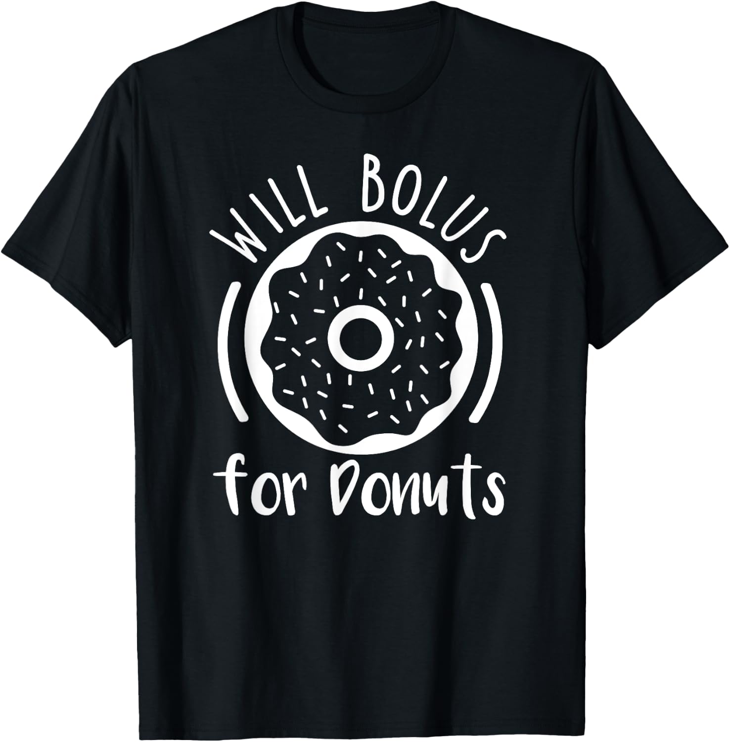 Will Bolus For Donuts type1 t1 Diabetes Shirt Funny Diabetic T-Shirt - T-Shirt | Black