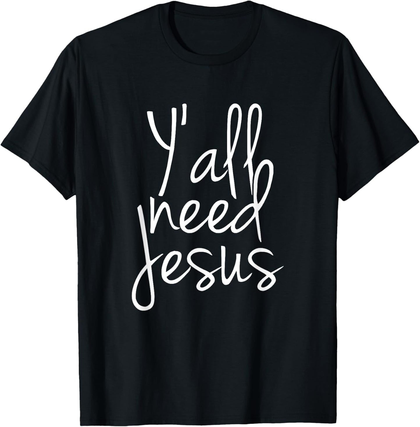 Yall Need Jesus T-Shirt - T-Shirt | Black