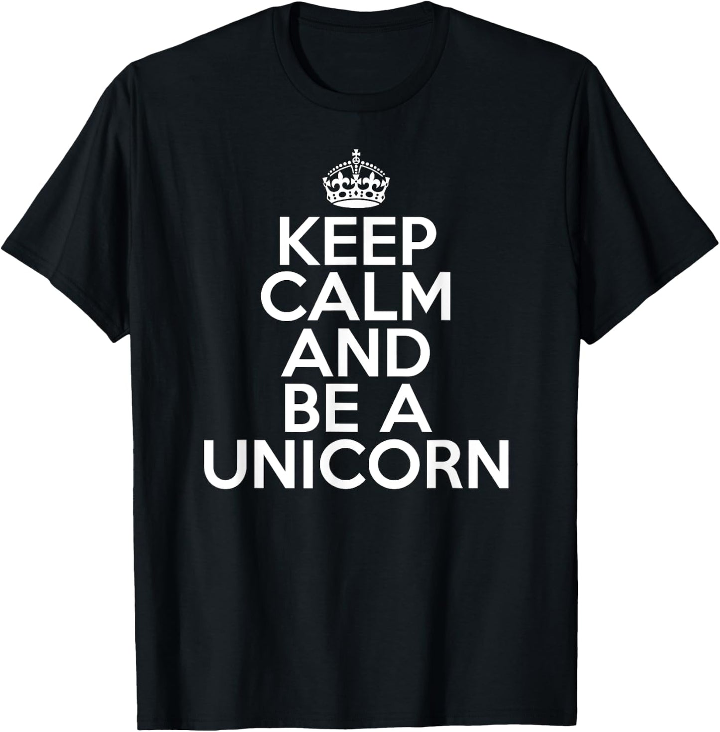Funny Unicorn Lover Keep Calm and Be a Unicorn T-Shirt - T-Shirt | Black